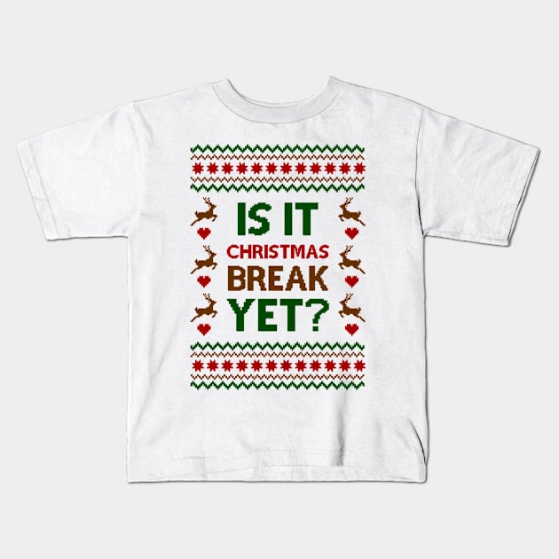 is it christmas break yet ugly sweater Kids T-Shirt by Hobbybox